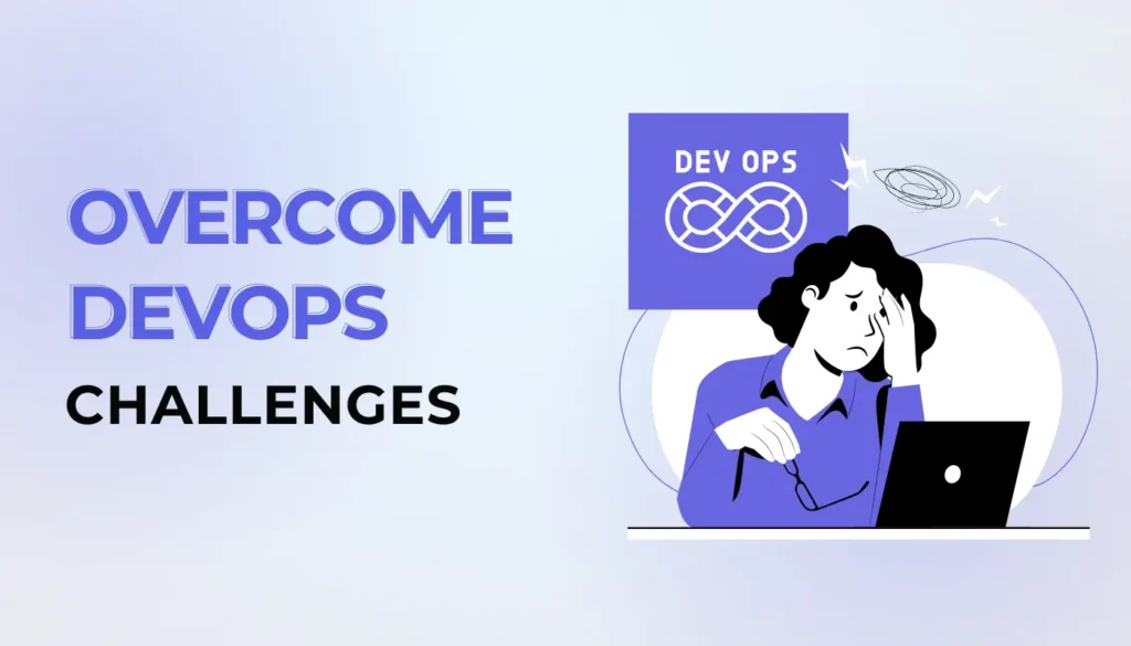 How to Overcome DevOps Adoption Challenges in Organizations